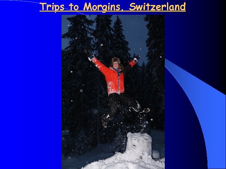 Trips to Morgins, Switzerland 