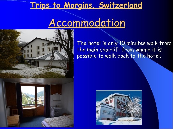 Trips to Morgins, Switzerland Accommodation • The hotel is only 10 minutes walk from