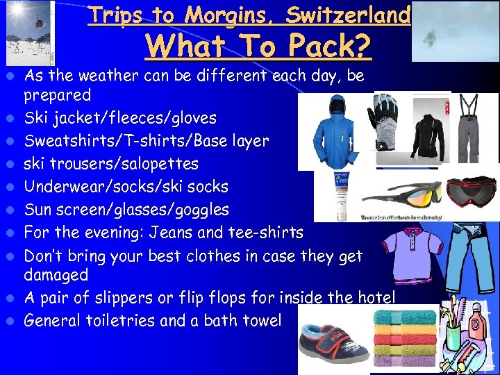 Trips to Morgins, Switzerland What To Pack? l l l l l As the