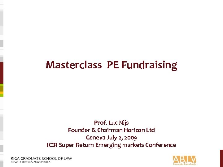 Masterclass PE Fundraising Prof. Luc Nijs Founder & Chairman Horizon Ltd Geneva July 2,