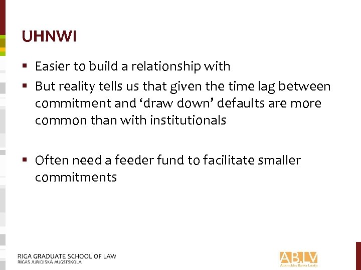 UHNWI § Easier to build a relationship with § But reality tells us that