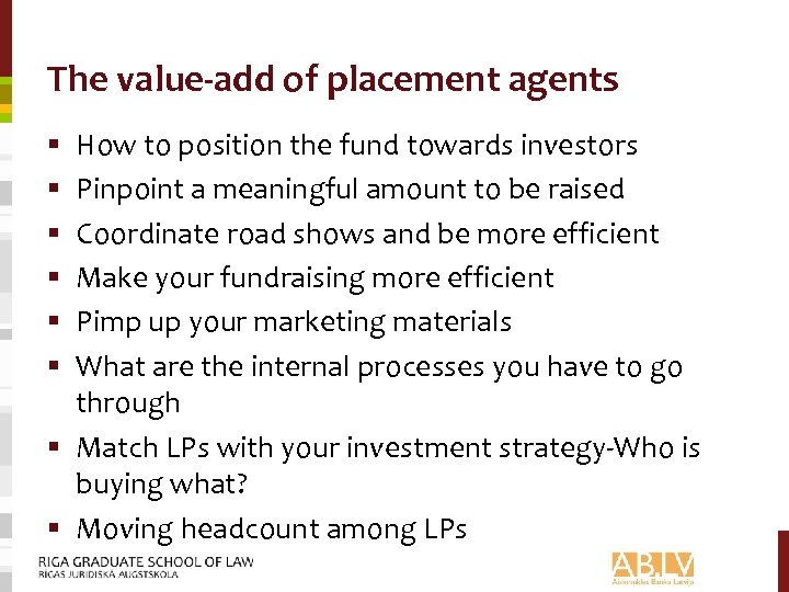 The value-add of placement agents How to position the fund towards investors Pinpoint a