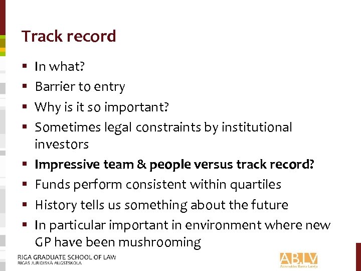 Track record § § § § In what? Barrier to entry Why is it