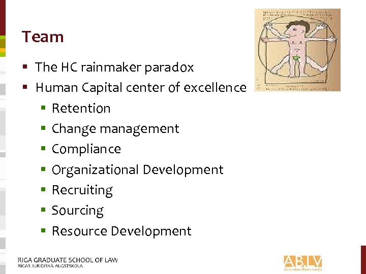 Team § The HC rainmaker paradox § Human Capital center of excellence § Retention