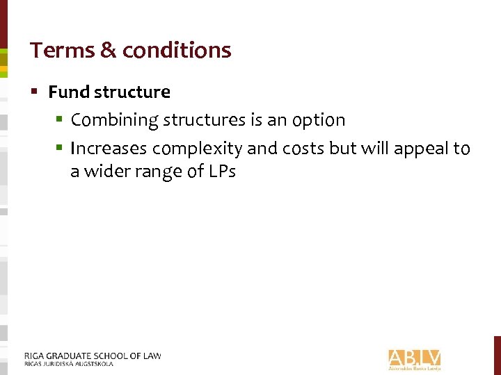 Terms & conditions § Fund structure § Combining structures is an option § Increases