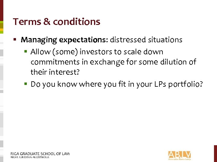 Terms & conditions § Managing expectations: distressed situations § Allow (some) investors to scale