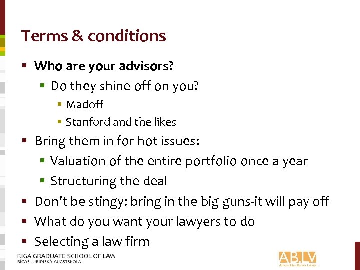 Terms & conditions § Who are your advisors? § Do they shine off on
