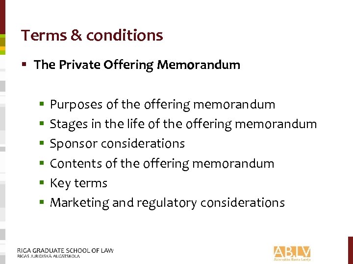 Terms & conditions § The Private Offering Memorandum § § § Purposes of the