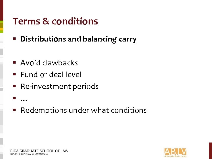 Terms & conditions § Distributions and balancing carry § § § Avoid clawbacks Fund