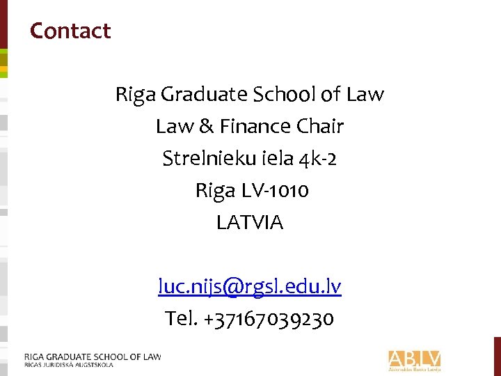Contact Riga Graduate School of Law & Finance Chair Strelnieku iela 4 k-2 Riga