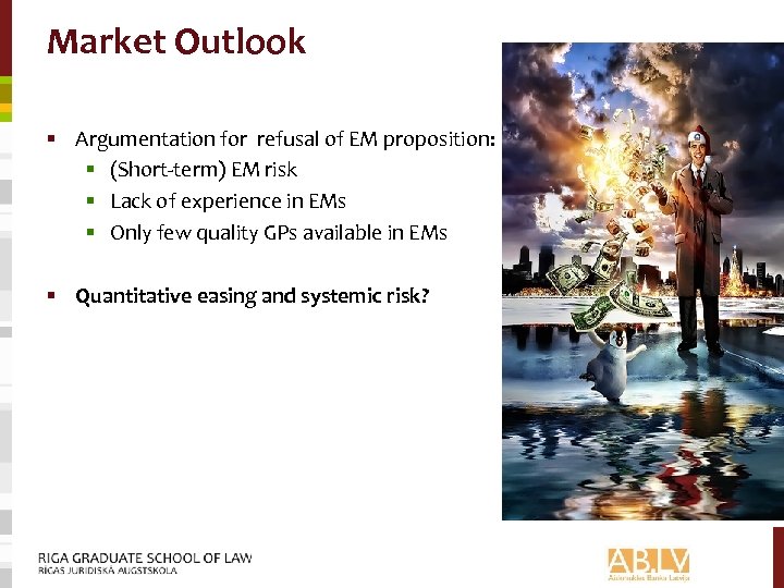 Market Outlook § Argumentation for refusal of EM proposition: § (Short-term) EM risk §