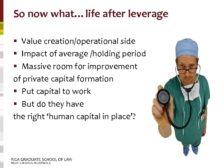 So now what…life after leverage § Value creation/operational side § Impact of average /holding
