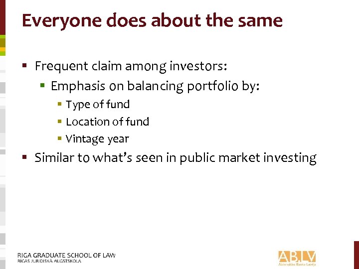 Everyone does about the same § Frequent claim among investors: § Emphasis on balancing