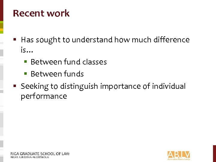 Recent work § Has sought to understand how much difference is… § Between fund