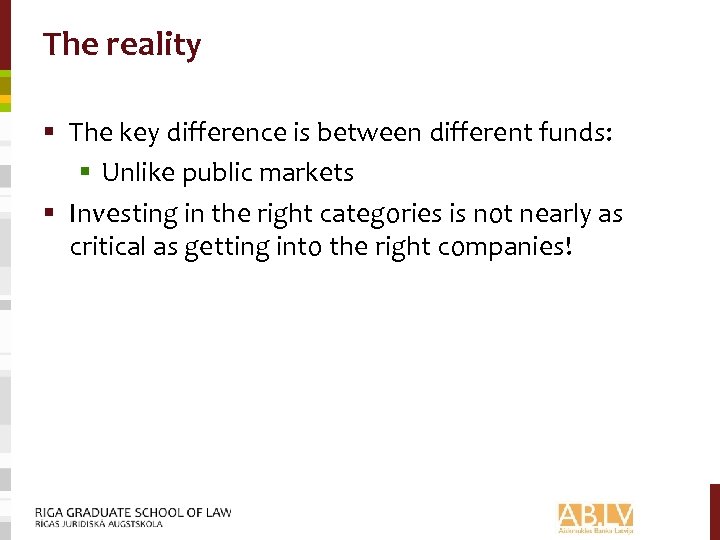 The reality § The key difference is between different funds: § Unlike public markets