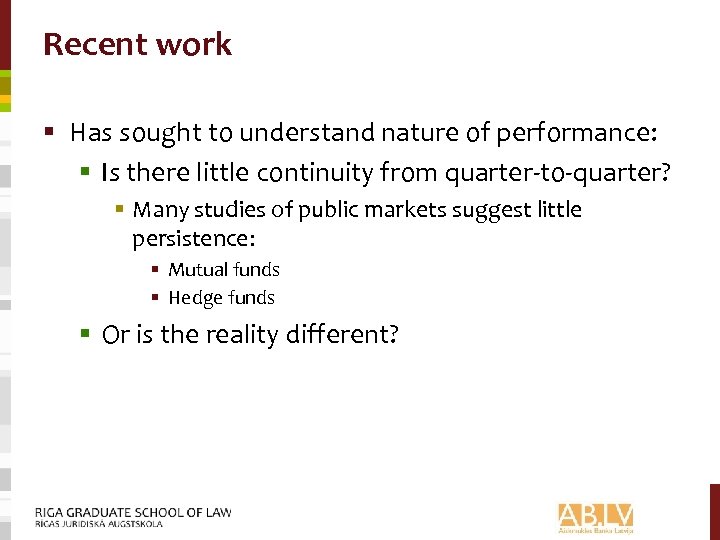 Recent work § Has sought to understand nature of performance: § Is there little