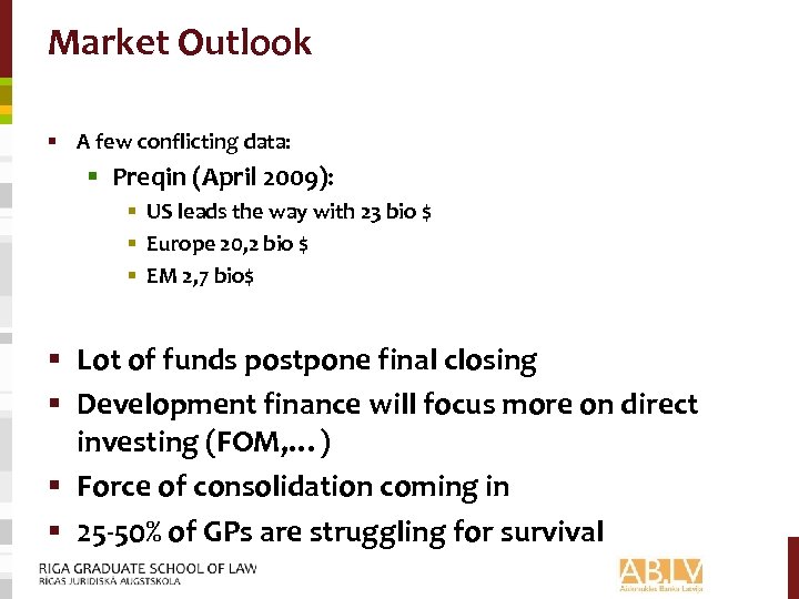 Market Outlook § A few conflicting data: § Preqin (April 2009): § US leads