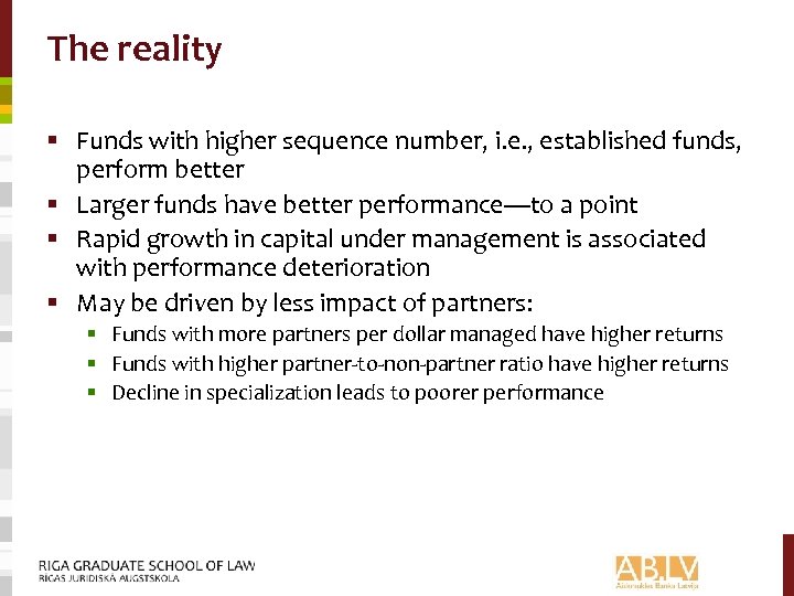 The reality § Funds with higher sequence number, i. e. , established funds, perform