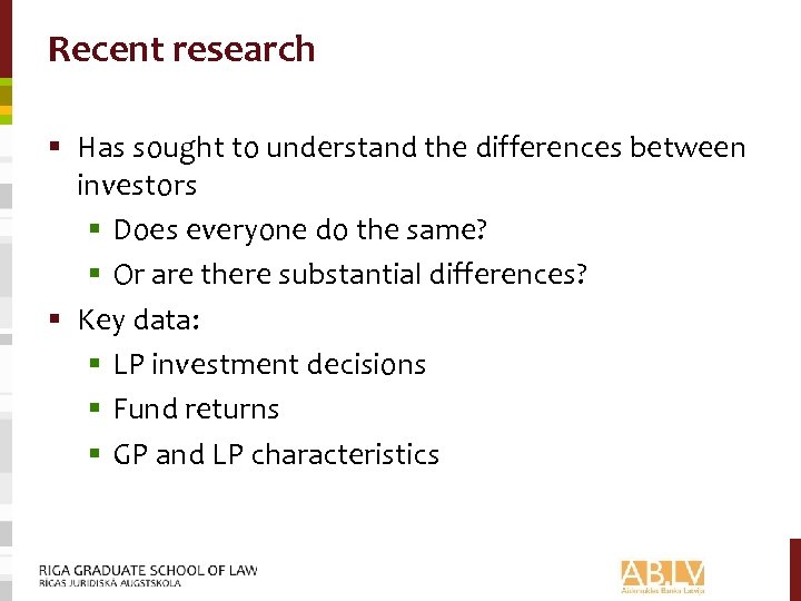 Recent research § Has sought to understand the differences between investors § Does everyone