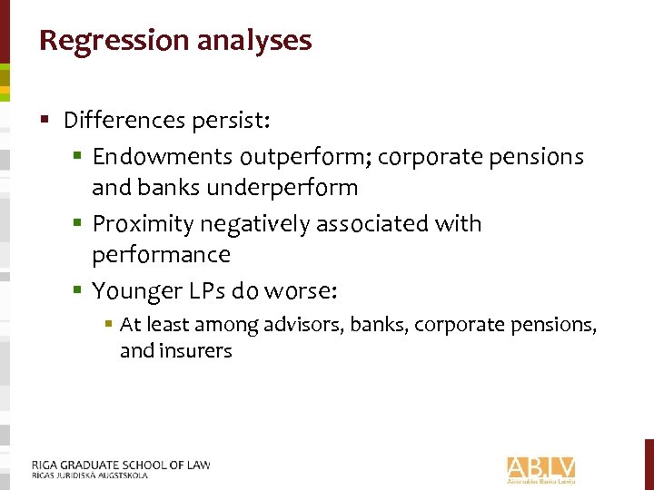 Regression analyses § Differences persist: § Endowments outperform; corporate pensions and banks underperform §