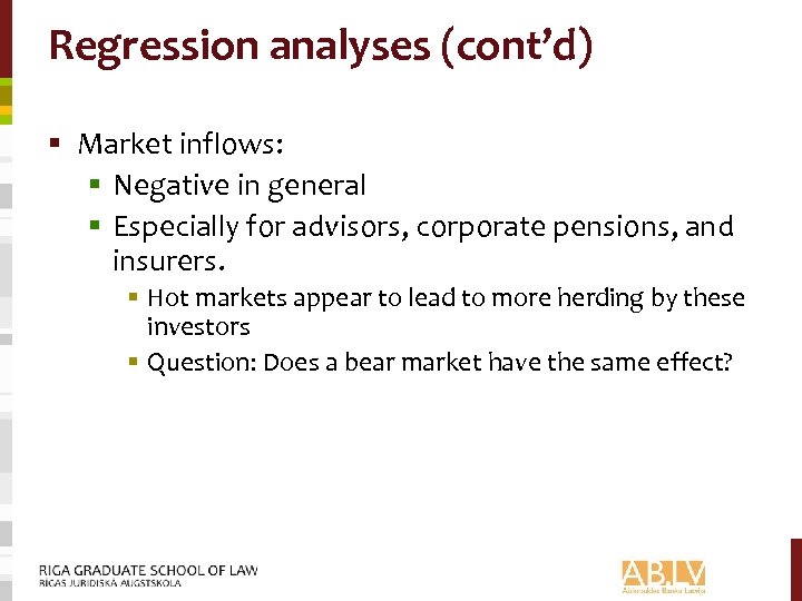 Regression analyses (cont’d) § Market inflows: § Negative in general § Especially for advisors,