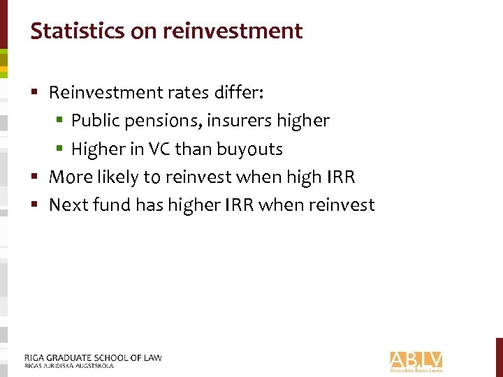 Statistics on reinvestment § Reinvestment rates differ: § Public pensions, insurers higher § Higher