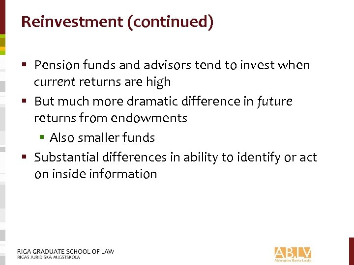 Reinvestment (continued) § Pension funds and advisors tend to invest when current returns are