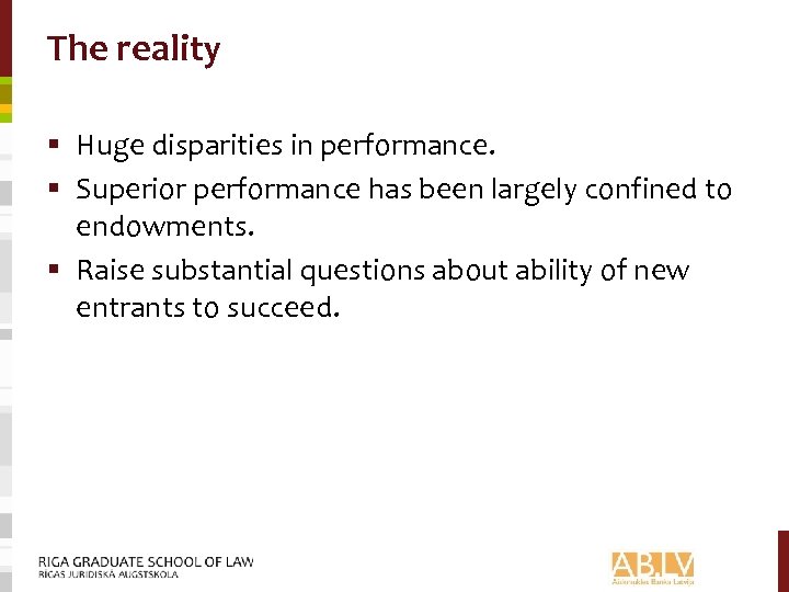 The reality § Huge disparities in performance. § Superior performance has been largely confined