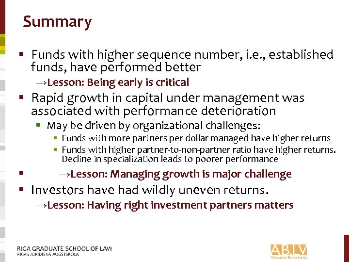 Summary § Funds with higher sequence number, i. e. , established funds, have performed