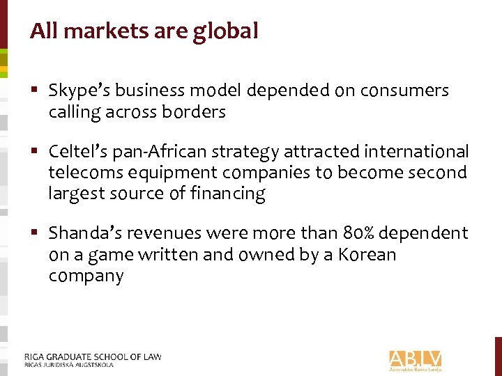 All markets are global § Skype’s business model depended on consumers calling across borders