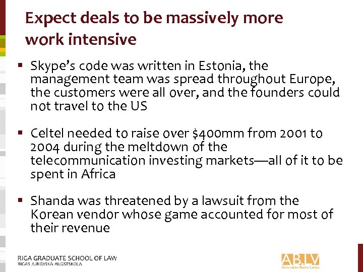 Expect deals to be massively more work intensive § Skype’s code was written in