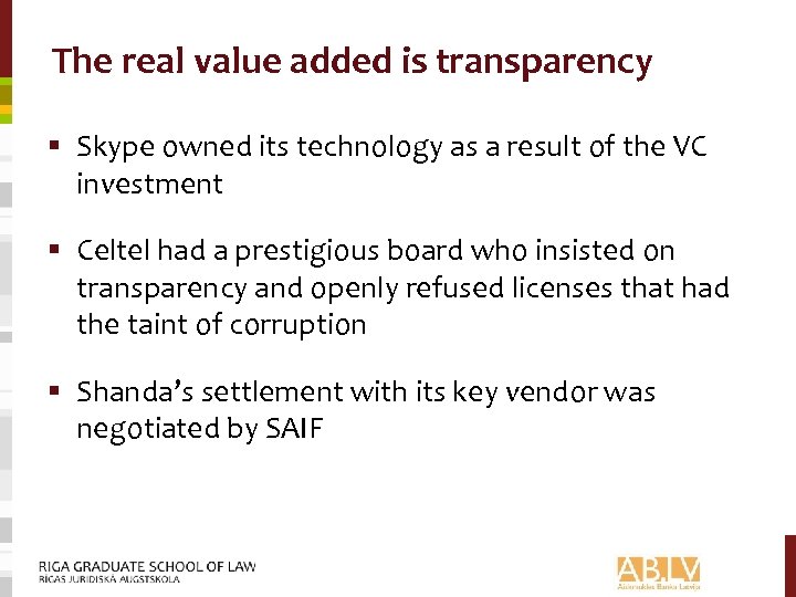 The real value added is transparency § Skype owned its technology as a result