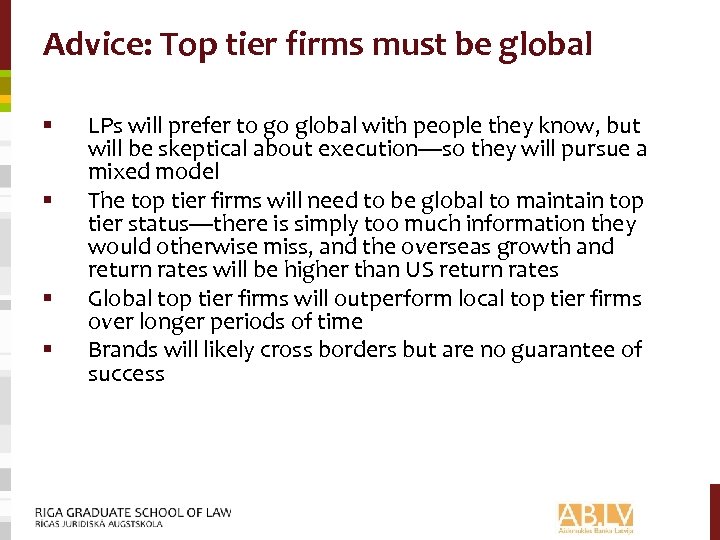 Advice: Top tier firms must be global § § LPs will prefer to go