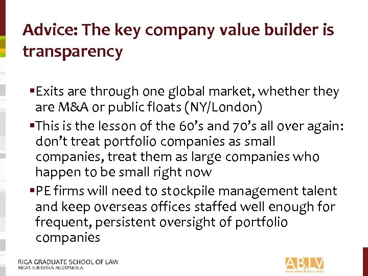 Advice: The key company value builder is transparency §Exits are through one global market,