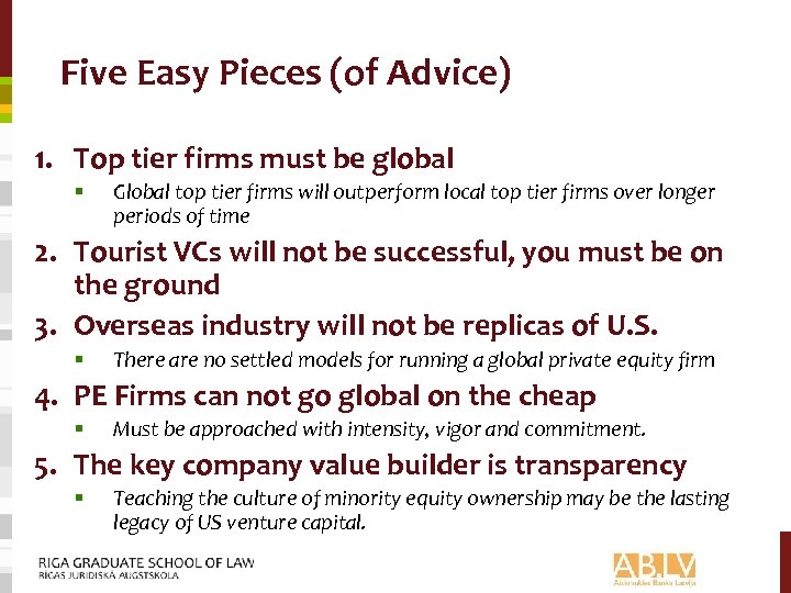 Five Easy Pieces (of Advice) 1. Top tier firms must be global § Global