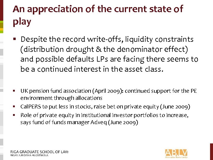 An appreciation of the current state of play § Despite the record write-offs, liquidity