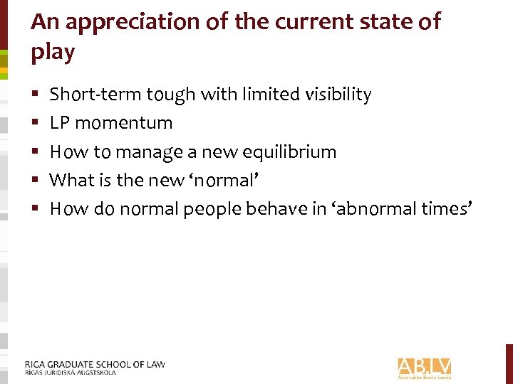 An appreciation of the current state of play § § § Short-term tough with
