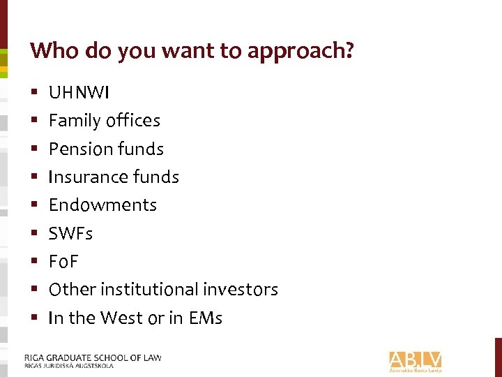 Who do you want to approach? § § § § § UHNWI Family offices