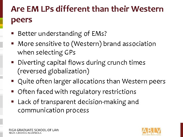 Are EM LPs different than their Western peers § Better understanding of EMs? §