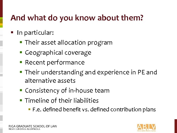 And what do you know about them? § In particular: § Their asset allocation