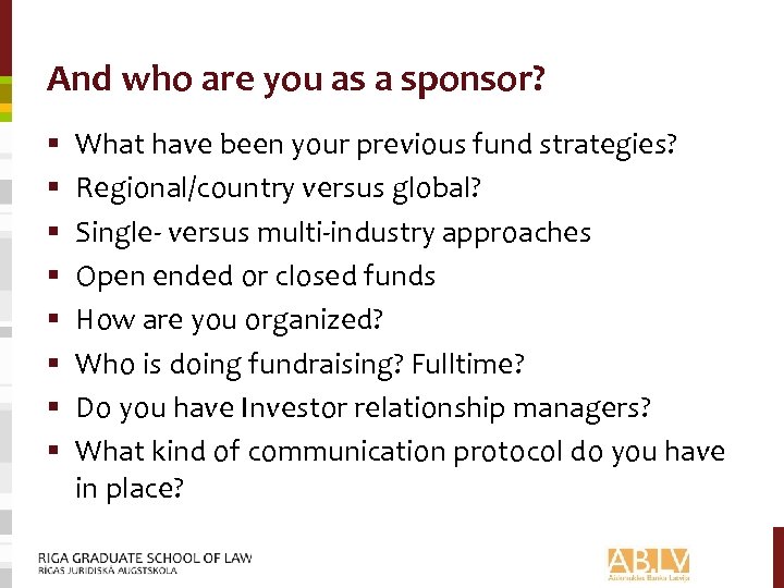 And who are you as a sponsor? § § § § What have been