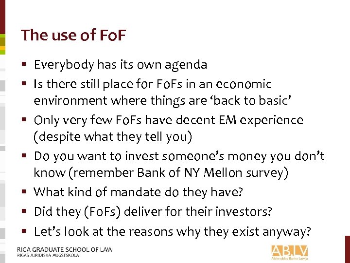 The use of Fo. F § Everybody has its own agenda § Is there