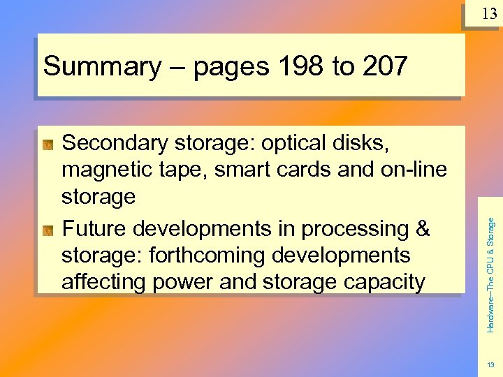 13 Secondary storage: optical disks, magnetic tape, smart cards and on-line storage Future developments