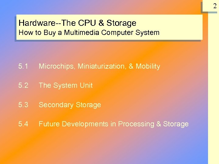 2 Hardware--The CPU & Storage How to Buy a Multimedia Computer System Microchips, Miniaturization,