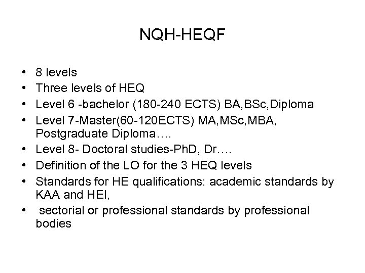 NQH-HEQF • • 8 levels Three levels of HEQ Level 6 -bachelor (180 -240