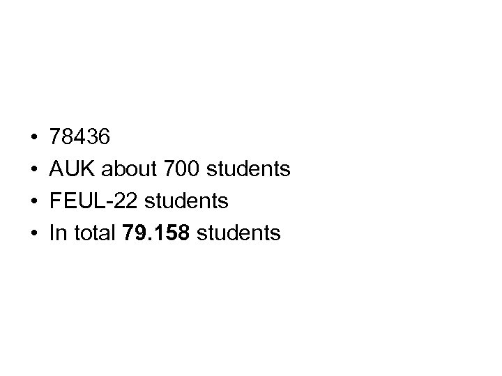  • • 78436 AUK about 700 students FEUL-22 students In total 79. 158