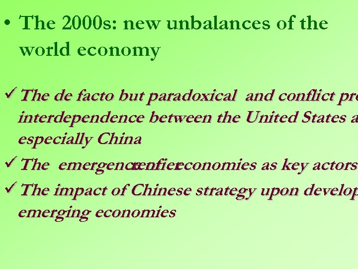  • The 2000 s: new unbalances of the world economy üThe de facto