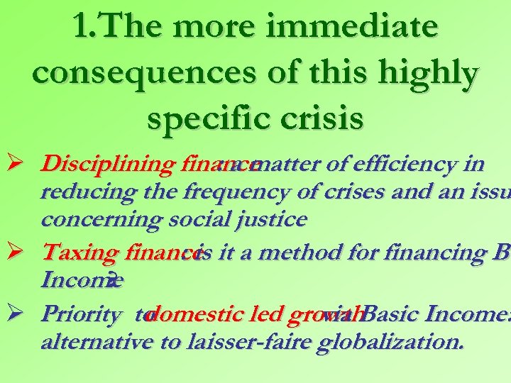 1. The more immediate consequences of this highly specific crisis Ø Disciplining finance :