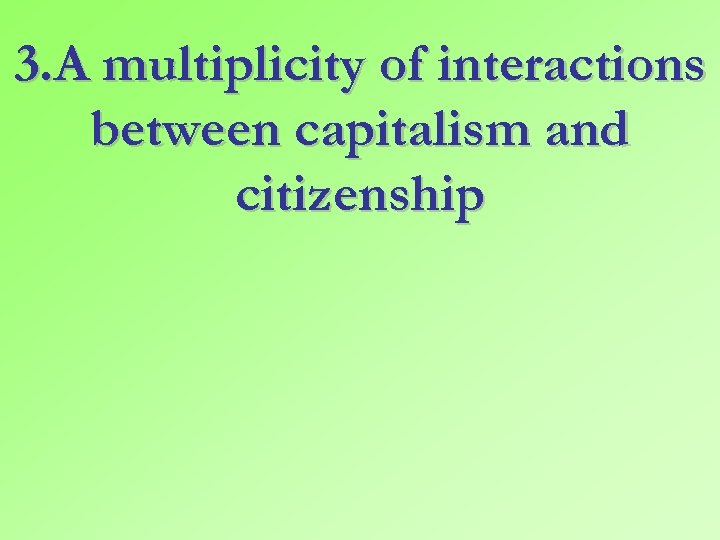 3. A multiplicity of interactions between capitalism and citizenship 