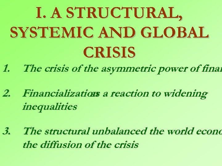 I. A STRUCTURAL, SYSTEMIC AND GLOBAL CRISIS 1. The crisis of the asymmetric power